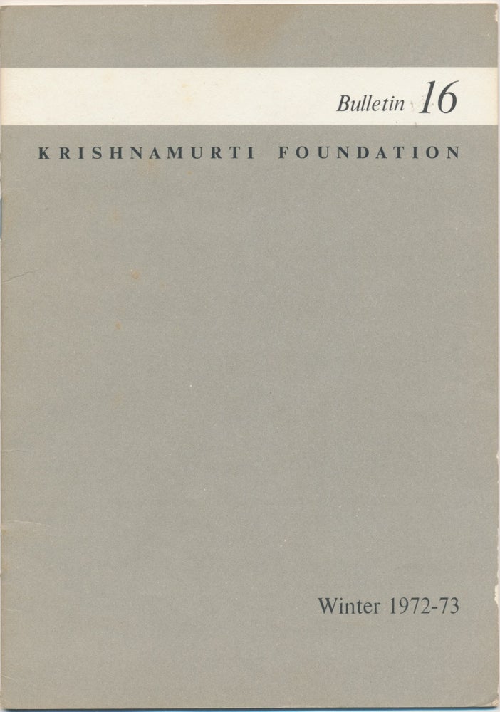 Item #44974 Krishnamurti Foundation Bulletin - Number 16, Winter 1972-73. KRISHNAMURTI.