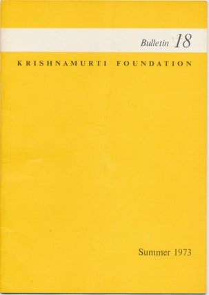 Item #44975 Krishnamurti Foundation Bulletin - Number 18, Summer 1973. KRISHNAMURTI