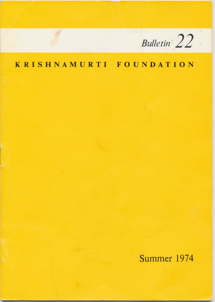 Item #44978 Krishnamurti Foundation Bulletin - Number 22, Summer 1974. KRISHNAMURTI.