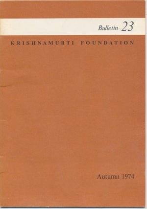 Item #44979 Krishnamurti Foundation Bulletin - Number 23, Autumn 1974. KRISHNAMURTI