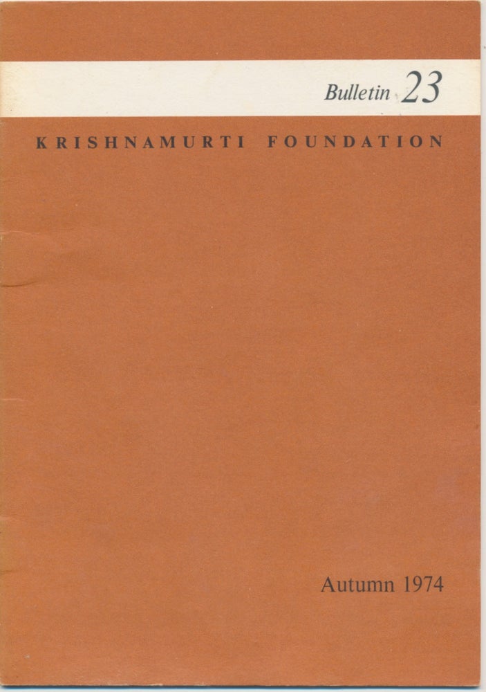 Item #44979 Krishnamurti Foundation Bulletin - Number 23, Autumn 1974. KRISHNAMURTI.