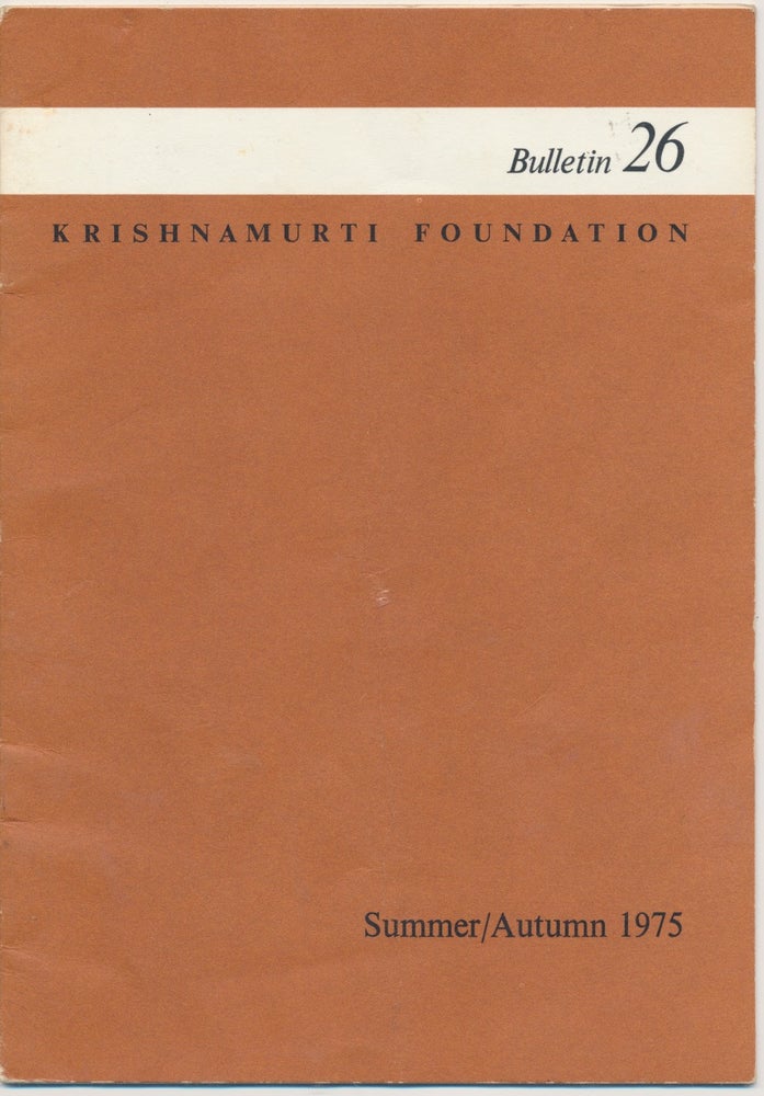 Item #44983 Krishnamurti Foundation Bulletin - Number 26, Summer/Autumn 1975. KRISHNAMURTI.
