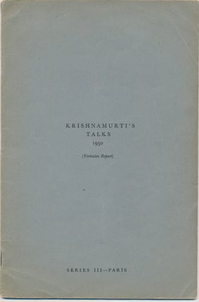 Item #45001 Krishnamurti's Talks, Series III - Paris 1950 ( Verbatim Report ). J. KRISHNAMURTI