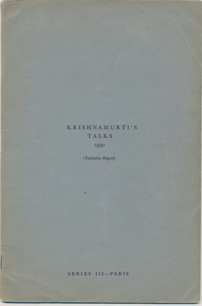 Item #45001 Krishnamurti's Talks, Series III - Paris 1950 ( Verbatim Report ). J. KRISHNAMURTI.