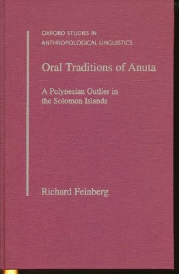 Item #4504 Oral Traditions of Anuta. A Polynesian Outlier in the Solomon Islands; Oxford Studies in Anthropological Linguistics. Richard FEINBERG.
