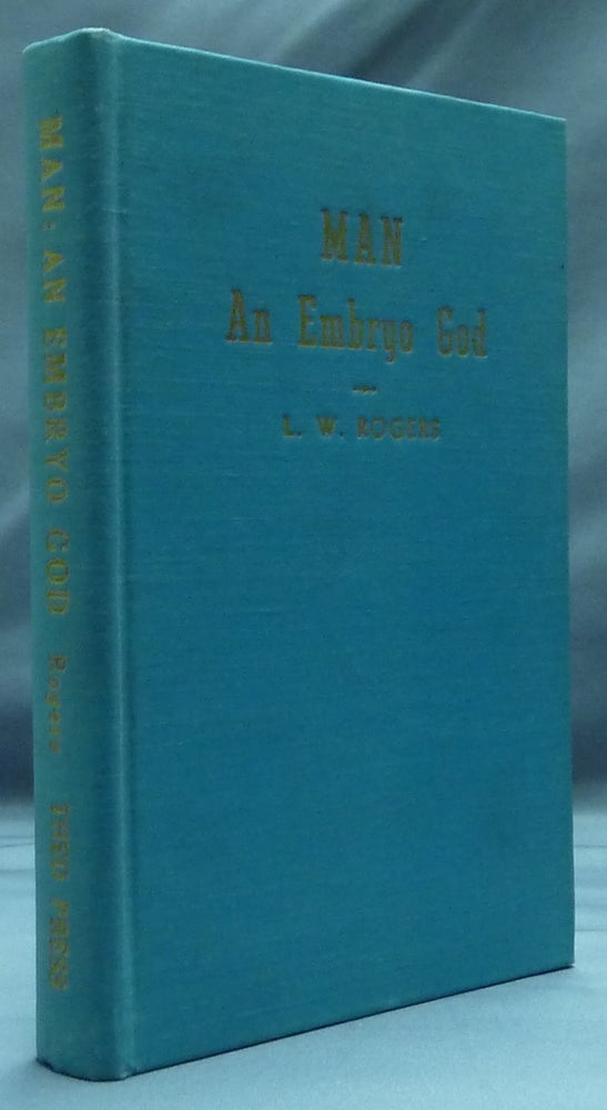 Item #45110 Man: An Embryo God and Other Lectures. L. W. ROGERS.