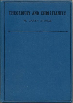 Item #45167 Theosophy and Christianity: A Word to Western Theosophists. M. Carta STURGE