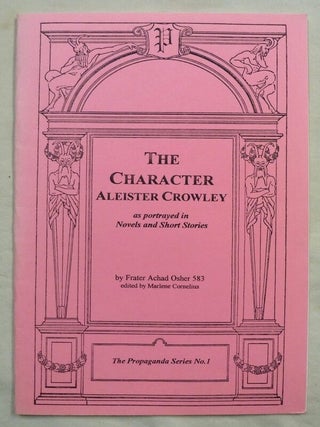 Item #45279 The Character Aleister Crowley, as portrayed in Novels and Short Stories. Frater...