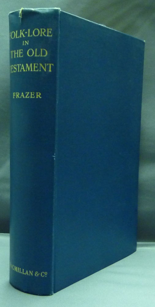 Item #45448 Folk-Lore in the Old Testament: Studies in Comparative Religion Legend and Law ( Single-volume Abridged edition ). Sir James George FRAZER.
