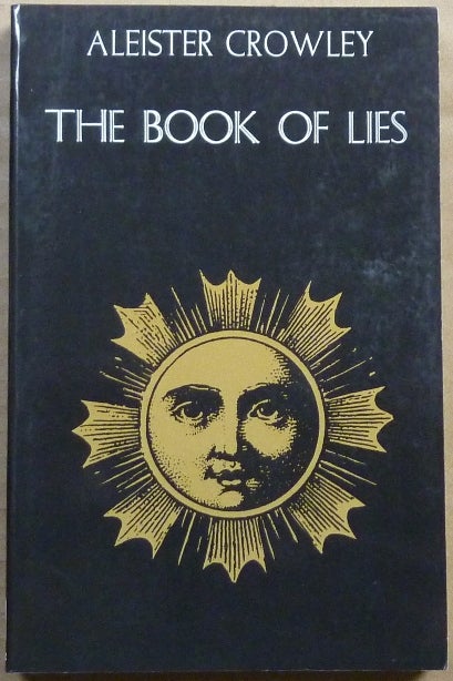 Item #45513 The Book of Lies. Which is Also Falsely Called Breaks, The Wanderings or Falsifications of the one thought of Frater Perdurabo (Aleister Crowley) which thought is itself untrue. Aleister CROWLEY.