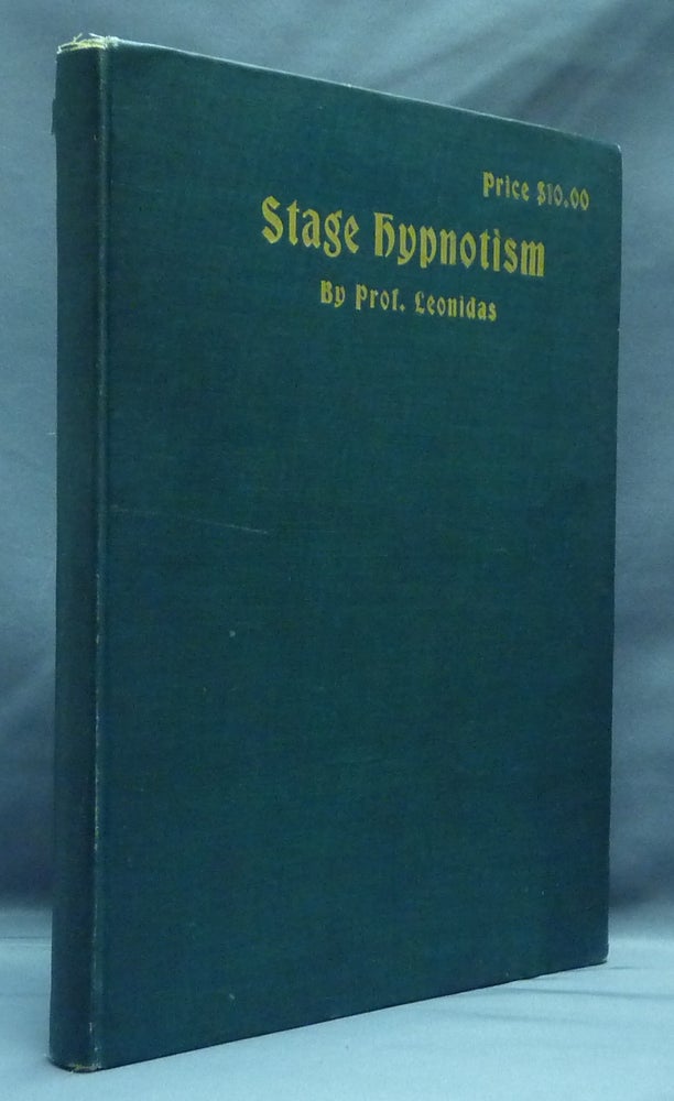 Item #45608 Stage Hypnotism: A Text Book of Occult Entertainments. Prof LEONIDAS.