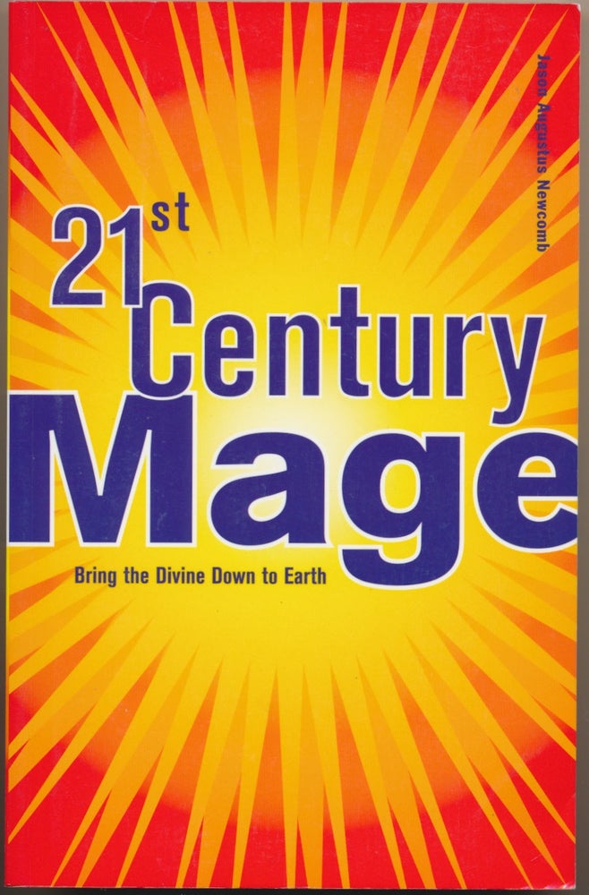 Item #45626 21st Century Mage. Bringing the Divine Down to Earth. Jason Augustus NEWCOMB, Inscribed and signed.