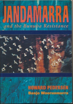 Item #45660 Jandamarra and the Bunuba Resistance. Howard PEDERSEN, Banjo Woorunmurra
