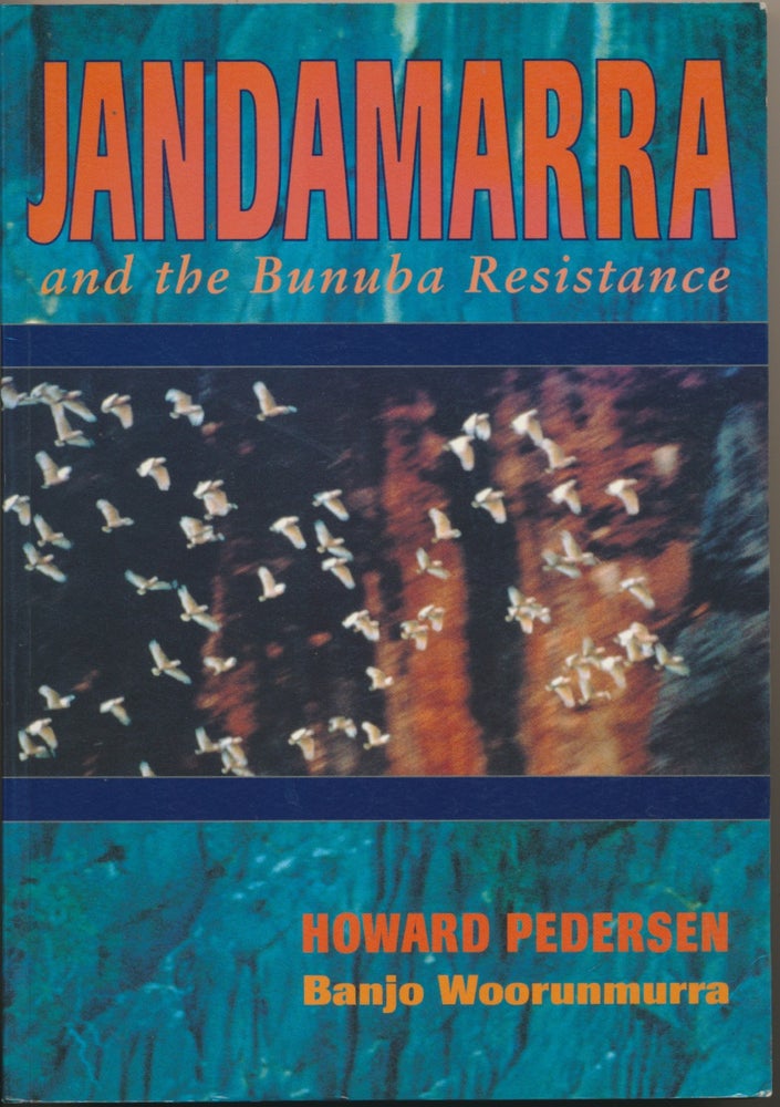 Item #45660 Jandamarra and the Bunuba Resistance. Howard PEDERSEN, Banjo Woorunmurra.