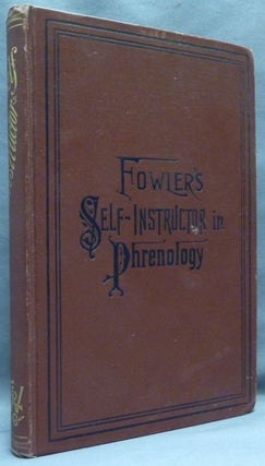 Item #45671 The Self-Instructor in Phrenology and Physiology; with over one hundred...