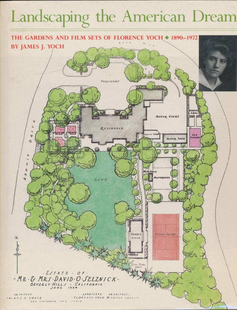 Item #45740 Landscaping the American Dream: The Gardens and Film Sets of Florence Yoch 1890-1972. James J. YOCH.
