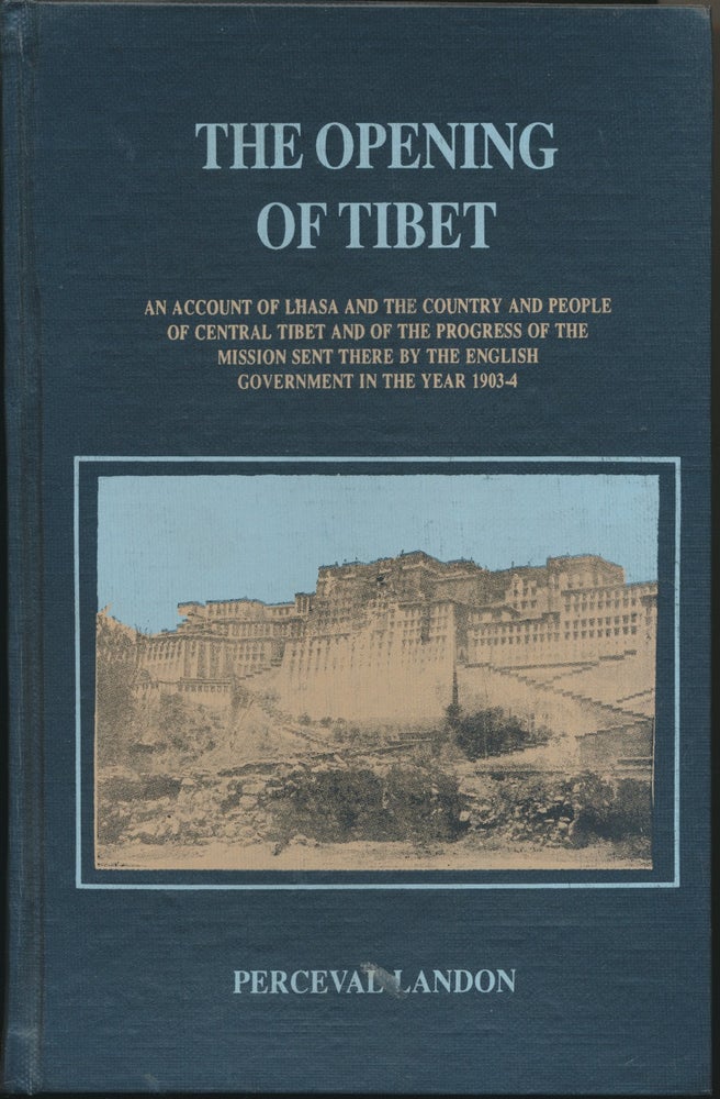 Item #45942 The Opening of Tibet: An Account of Lhasa and the country and people of Central Tibet and of the process of the Mission sent there by the English Government in the year 1903-4. Perceval LANDON, Colonel Younghusband.