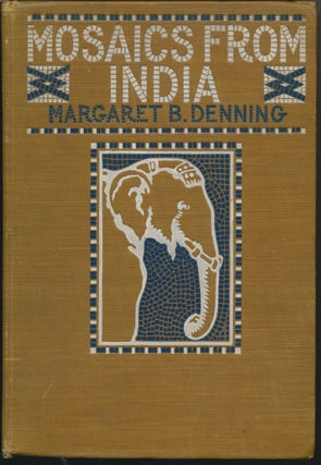 Item #45959 Mosaics from India: Talks about India, Its peoples, Religions and Customs. Margaret...