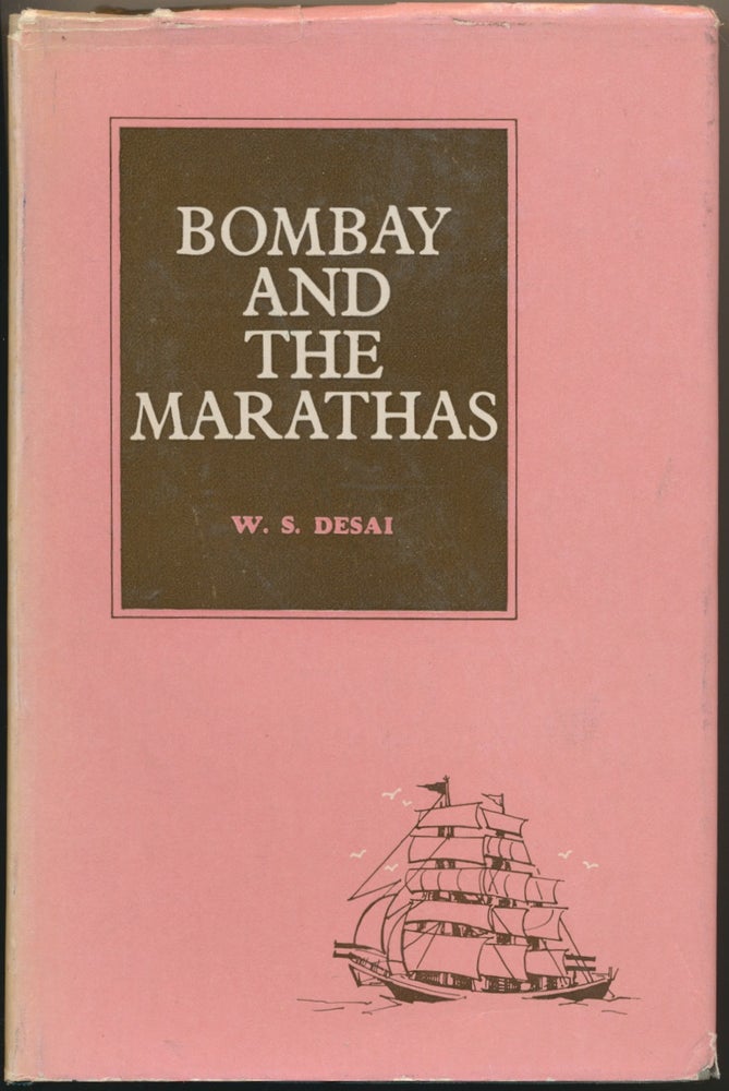 Item #45966 Bombay and the Marathas up to 1774. W. S. DESAI.