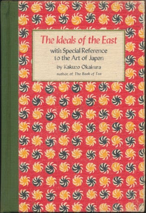 Item #45983 The Ideals of the East, with Special Reference to the Art of Japan. Kakuzo OKAKURA
