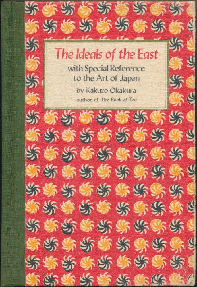Item #45983 The Ideals of the East, with Special Reference to the Art of Japan. Kakuzo OKAKURA.