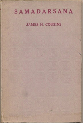 Item #45984 Samadarsana ( Synthetic Vision ) A Study in Indian Psychology. James H. COUSINS