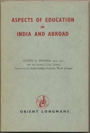 Item #45995 Aspects of Education in India and Abroad. Austin A. D'SOUZA, N. K. Sidhanta