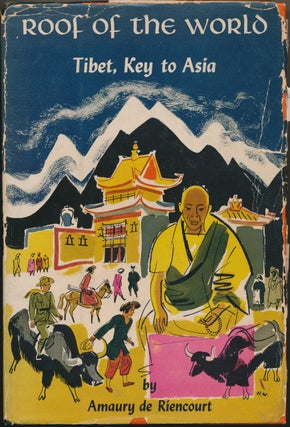 Item #46078 Roof of the World: Tibet, Key to Asia. Amaury DE RIENCOURT