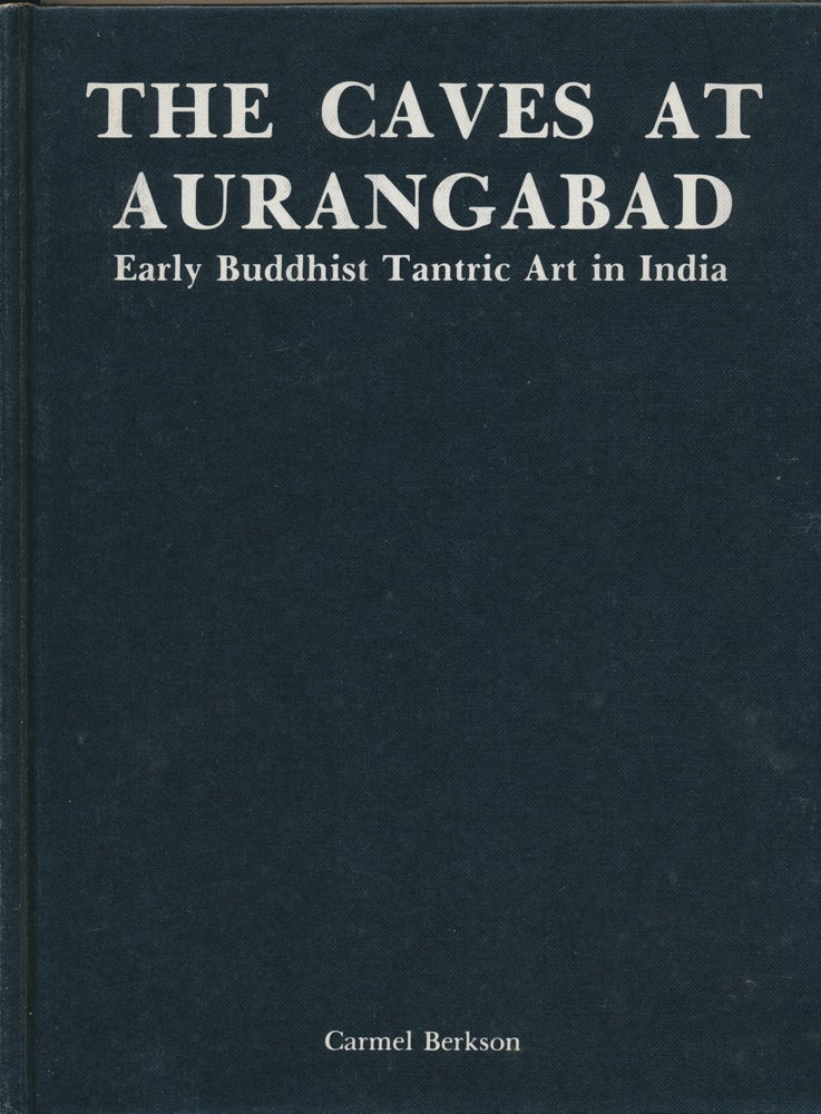 Item #46118 The Caves at Aurangabad: Early Buddhist Tantric Art in India. text, photographs.