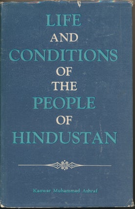 Item #46133 Life and Conditions of the People of Hindustan. Kanwar Muhammad ASHRAF