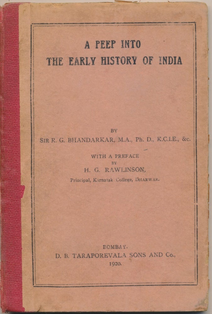 Item #46192 A Peep into the Early History of India, from the Foundation of the maurya Dynasty to the Downfall of the Imperial Gupta Dynasty ( 322 B.C. - circa 500 A.C. ). Sir R. G. BHANDARKAR, H. G. Rawlinson.