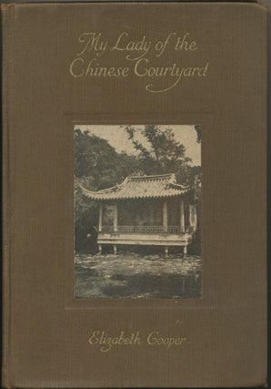 Item #46195 My Lady of the Chinese Courtyard. Elizabeth COOPER