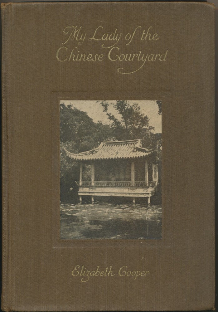 Item #46195 My Lady of the Chinese Courtyard. Elizabeth COOPER.