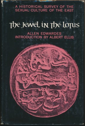 Item #46537 The Jewel in the Lotus: A Historical Survey of the Sexual Culture of the East. Allen...
