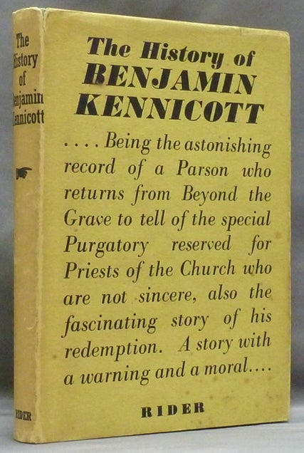 Item #46624 The History of Benjamin Kennicott: A Most Unworthy and Valueless Priest and Pastor, One who in Life Full of Honours and Valueless Empty Titles, but who Insulted and Abused His Lord and Master and Prosecuted one of the humble Saints of God. Benjamin KENNICOTT, Ernest Sheppard., Isabelle Major Evans.