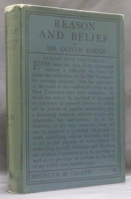 Item #46660 Reason and Belief. Sir Oliver LODGE, INSCRIBED.