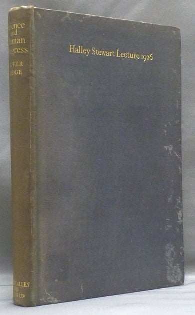 Item #46669 Science and Human Progress ( Halley Stewart Lectures, 1926 ). Sir Oliver LODGE, Halley Stewart.