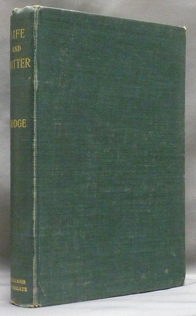Item #46673 Life and Matter: A Criticism of Professor Haeckel's "Riddle of the Universe" Sir Oliver LODGE.