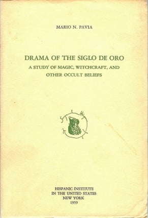 Item #4673 Drama of the Siglo De Oro. A Study of Magic, Witchcraft, and other Occult Beliefs....