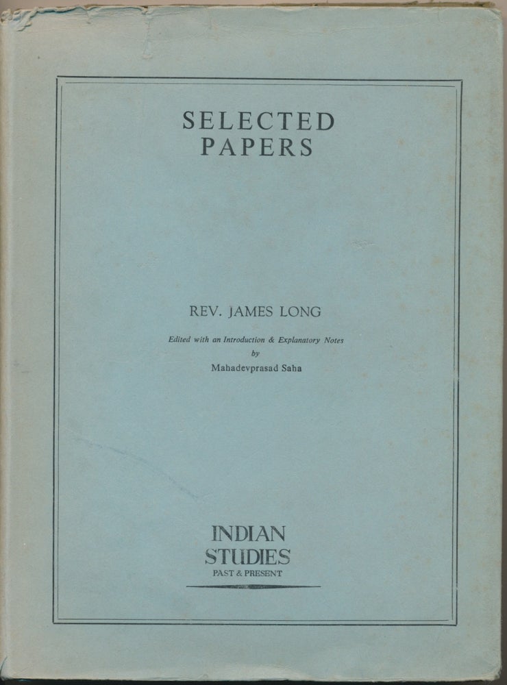 Item #46779 Selected Papers [ of James Long ]. Edited, Mahadevprasad Saha.