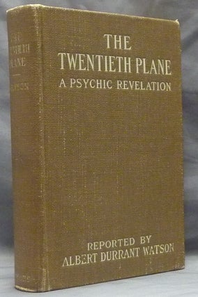 Item #46891 The Twentieth Plane: A Psychic Revelation. Albert Durrant WATSON