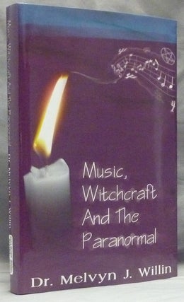 Item #46900 Music, Witchcraft and the Paranormal. Dr. Melvyn J. WILLIN