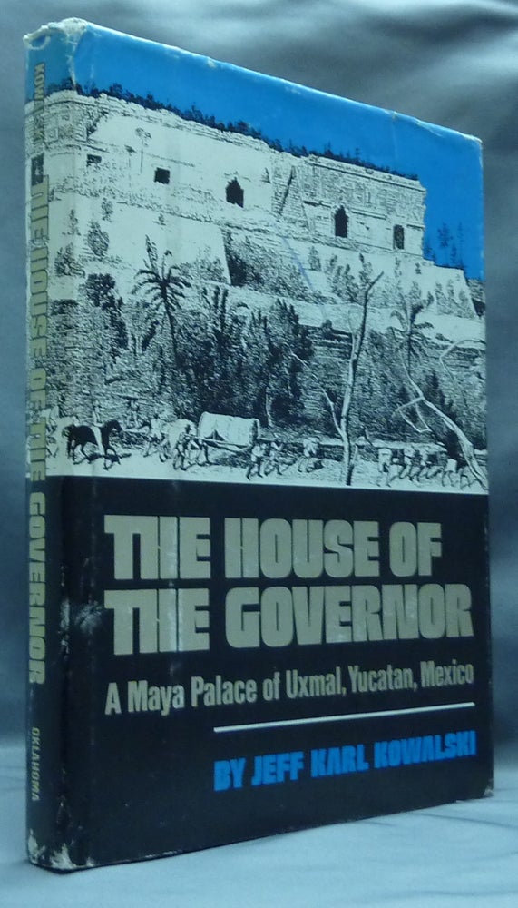 Item #4691 The House of the Governor: A Maya Palace at Uxmal, Yucatan, Mexico (The Civilization of the American Indian Series). Jeff Karl KOWALSKI.