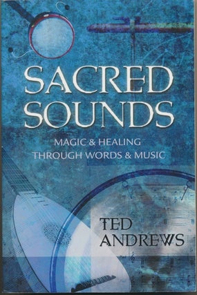 Item #46950 Sacred Sounds: Magic & Healing through Words & Music. Ted ANDREWS