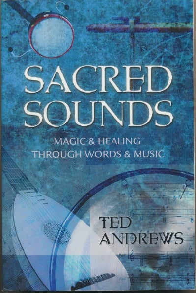 Item #46950 Sacred Sounds: Magic & Healing through Words & Music. Ted ANDREWS.