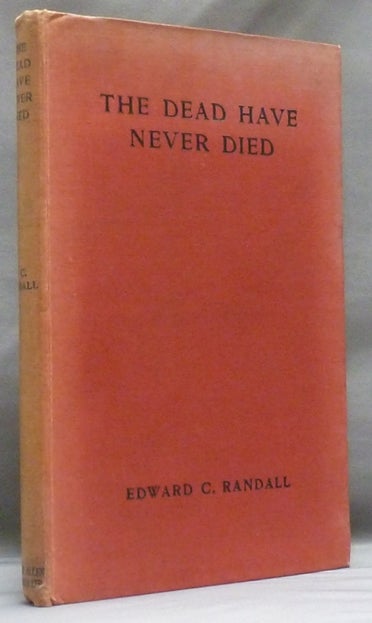 Item #46960 The Dead Have Never Died. Edward C. RANDALL.