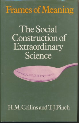 Item #47004 Frames of Meaning; The Social Construction of Extraordinary Science. H. M. COLLINS,...