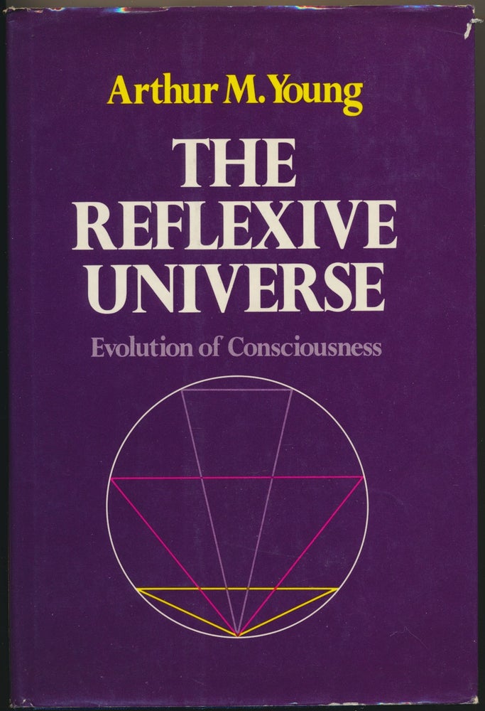 Item #47008 The Reflexive Universe: Evolution of Consciousness. Arthur M. YOUNG.