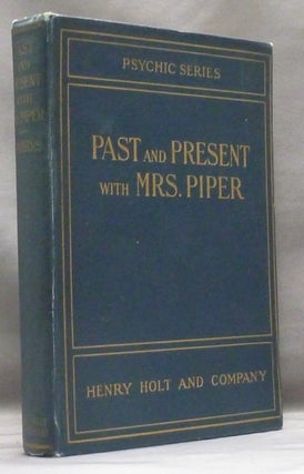 Item #47120 Past and Present with Mrs. Piper ( The Psychic Series ). Anne Manning ROBBINS