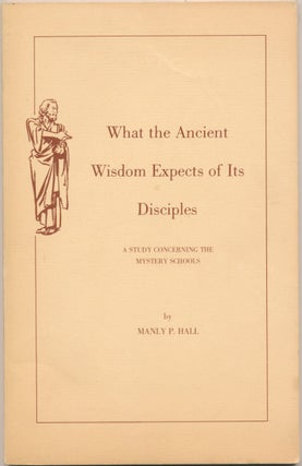 Item #47187 What the Ancient Wisdom Expects of Its Disciples: a Study concerning the Mystery...